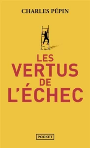 Les vertus de l'échec - Charles Pépin